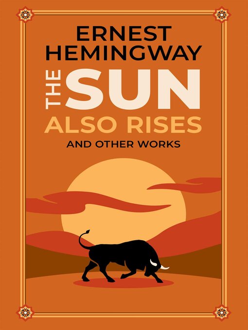 Title details for The Sun Also Rises and Other Works by Ernest Hemingway - Wait list